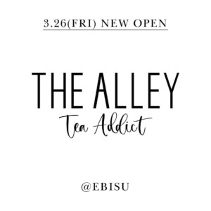 【新店】THE ALLEY 恵比寿店が新しいお茶のコンセプトストアとしてオープン!